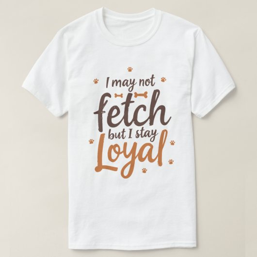 Funny Loyal Dog Quote Saying Cute Canine Art T-shirt (Design voorkant)