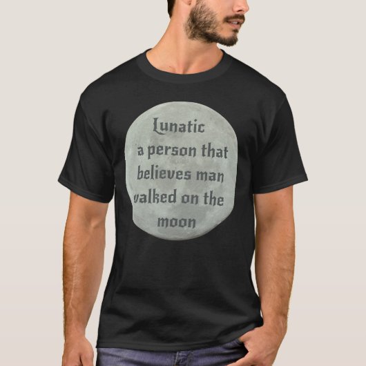 Funny Lunatic Fake Moon Landing Conspiracy T-shirt (Voorkant)