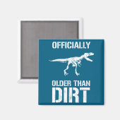 Funny Ly Older Than Dirt Birthday Novelty  Magneet (Voorkant / Achterkant)