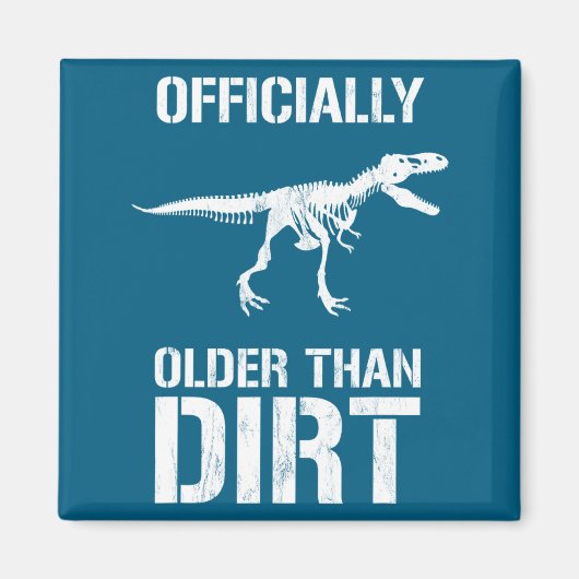 Funny Ly Older Than Dirt Birthday Novelty  Magneet (Voorkant)