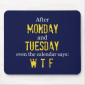 Funny Maandag Dinsdag Muismat WTF (Voorkant)