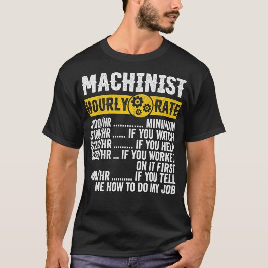 Funny Machinist Apparel Operator Hourly T-shirt (Voorkant)