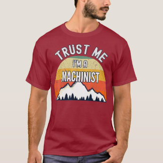 Funny Machinist Gift vertrouwt me op een machinist T-shirt