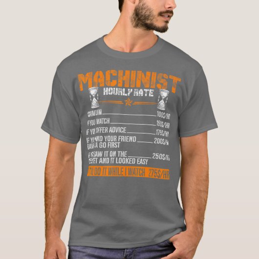 Funny Machinist Hourly Rate Gift T-shirt (Voorkant)