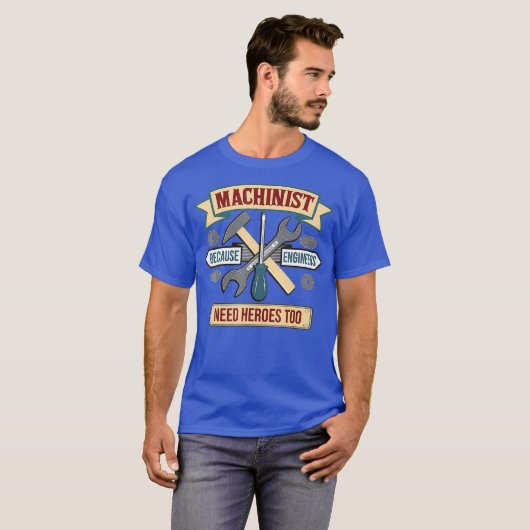 Funny Machinist omdat ingenieurs helden nodig hebb T-shirt (Voorkant volledig)