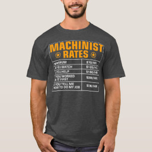Funny Machinist Rates Machinist Hourly Rates T-shirt