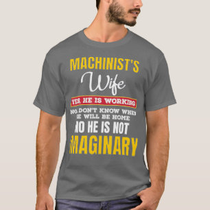 Funny Machinists Wife Gift Ja werkt T-shirt
