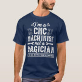 Funny Magicia CNC Machinist Operator Gift T-shirt (Voorkant)