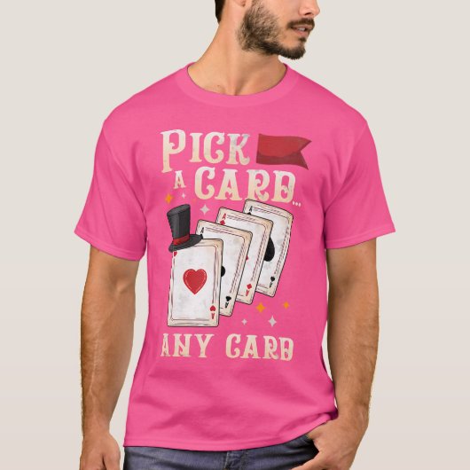 Funny Magician Performer - Pick A Card Any Card Ma T-shirt (Voorkant)