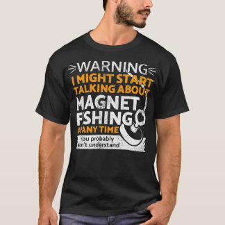 Funny magnet fishing  t-shirt