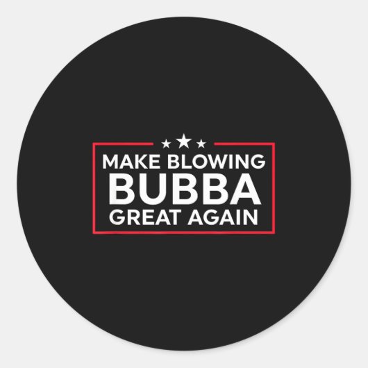Funny Make Blowing Bubba Great Again  Ronde Sticker (Voorkant)