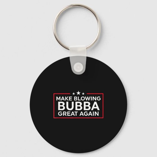 Funny Make Blowing Bubba Great Again  Sleutelhanger (Voorkant)