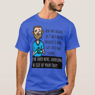 Funny Male Nurse Murse Choosing Foley Catheter Siz T-shirt