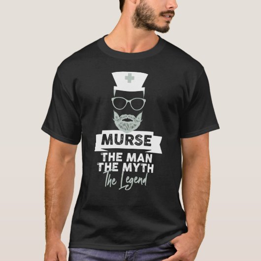 Funny Male Nurse Murse. Het Man. De mythe. De T-shirt (Voorkant)