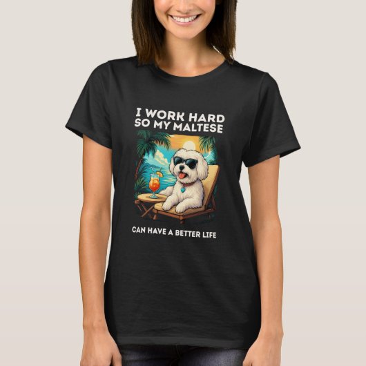 Funny Maltese Dog I Work Hard Design Maltese Lover T-shirt (Voorkant)