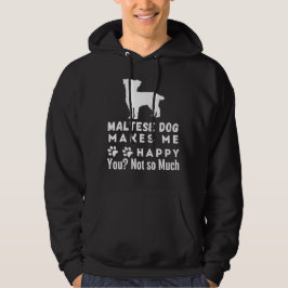 Funny Maltese Dog maakt me blij, niet zo veel Hoodie