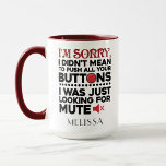 Funny Mam Birthday Gepersonaliseerd Mok<br><div class="desc">Soms is het beter om de woorden niet te zeggen, een schattig cadeau met een sarcastische typografie zal al het praten doen en iemand luid laten lachen. "Het spijt me dat ik niet heb bedoeld om al je Buttonnen te duwen" in zwarte en rode typografie is perfect voor vriendje, vriendin,...</div>