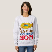 Funny mam T-Shirts, NACHO GEMIDDELDE MOM Trui (Voorkant volledig)