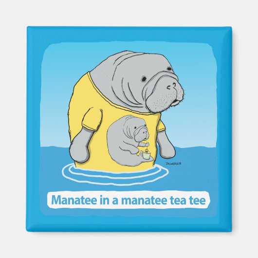 Funny Manatee in een Tea T-shirt Magneet (Voorkant)