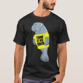 Funny Manatee Kom op me bro shirt (Voorkant)