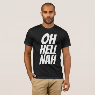 Funny Mannen T-shirts, OH HELL NAH T-shirt