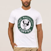 Funny Mannen TOXIC MASCULINITY COFFEE T-Shirts (Voorkant)