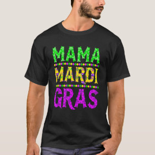 Funny Mardi Gras Mama Carnival Parade Mardi Gras T-shirt