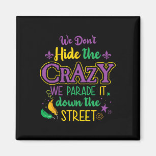Funny Mardi Gras We verbergen geen Crazy Parade St Magneet