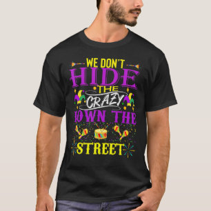 Funny Mardi Gras We verbergen geen Crazy Parade St T-shirt