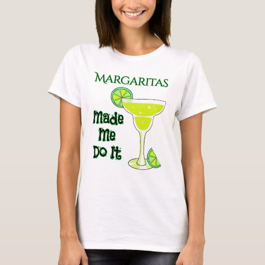 Funny Margaritas liet me het doen T-shirt (Voorkant)