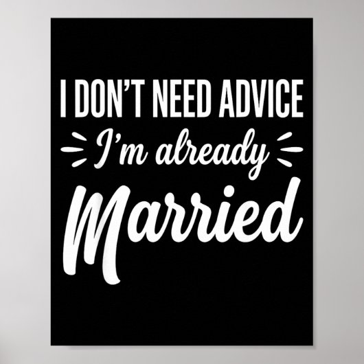 Funny Married Saying No Advice Needed Husband Wife Poster (Voorkant)