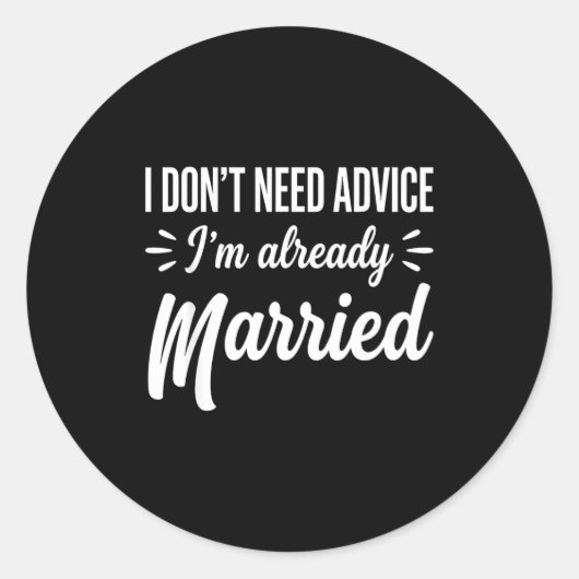 Funny Married Saying No Advice Needed Husband Wife Ronde Sticker (Voorkant)