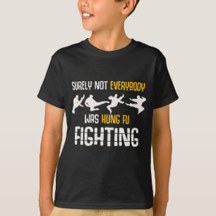 Funny Martial Arts Joke Kung Fu Fighting T-shirt