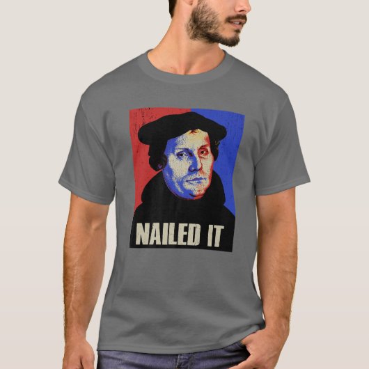 Funny Martin Luther Costume Nailed it T-shirt (Voorkant)
