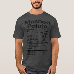 Funny Mashed Potato Nutrition Facts Thanksgiving F T-shirt
