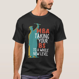 Funny Master Afstuderen MBA neemt BS naar een nieu T-shirt