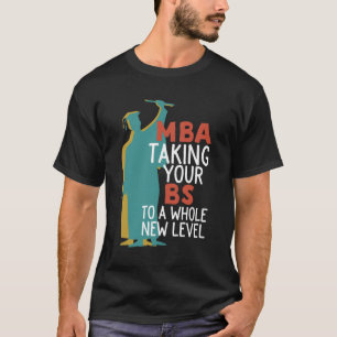 Funny Master Afstuderen MBA neemt BS naar een nieu T-shirt