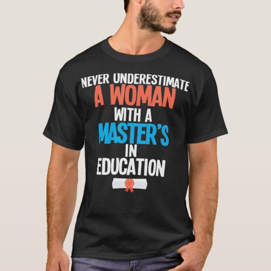 Funny Masters in Education Degree Afstuderen Gift T-shirt (Voorkant)