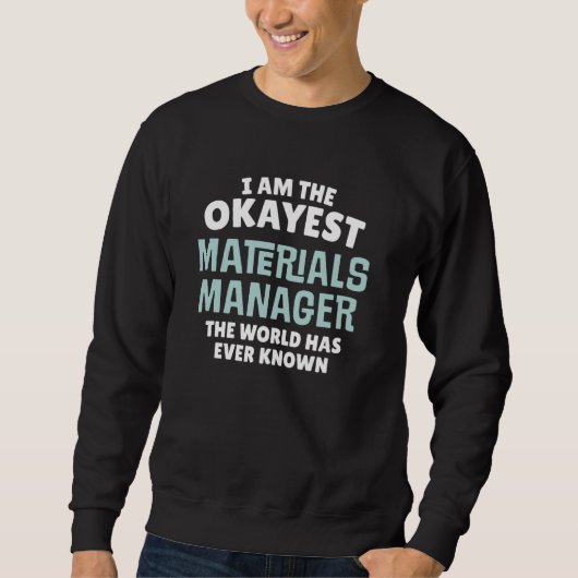 Funny Materials Manager Gift - Ik ben de Okayest! Trui (Voorkant)
