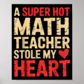 Funny Math A Super Hot Math Teacher Stole My Heart Poster (Voorkant)
