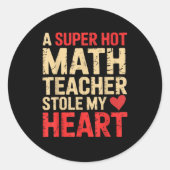 Funny Math A Super Hot Math Teacher Stole My Heart Ronde Sticker (Voorkant)