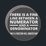 Funny Math FINE LINE NUMERATOR DENOMINATOR Automagneet<br><div class="desc">Gift for a math teacher,  mathematics,  mathematician,  anyone who loves math. Graduation gift for a math major. There is a Fine Line Between a Numerator and a Denominator - Only a Fraction Will Understand!</div>