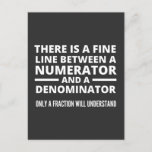 Funny Math FINE LINE NUMERATOR DENOMINATOR Briefkaart<br><div class="desc">Gift for a math teacher,  mathematics,  mathematician,  anyone who loves math. Graduation gift for a math major. There is a Fine Line Between a Numerator and a Denominator - Only a Fraction Will Understand!</div>