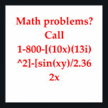 funny math joke poster<br><div class="desc">funny, math, mathematics, nerd, geek, mathematician, numbers, geometry, trigonometry, algebra, statictics, probability, equation, addition, subtraction, division, multiplication, teacher, gift, humor, present, prime, calculus</div>