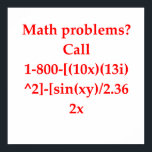funny math joke poster<br><div class="desc">funny, math, mathematics, nerd, geek, mathematician, numbers, geometry, trigonometry, algebra, statictics, probability, equation, addition, subtraction, division, multiplication, teacher, gift, humor, present, prime, calculus</div>