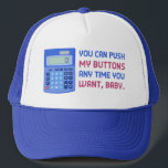 Funny Math Nerd Calculator Push My Buttons Joke Trucker Pet<br><div class="desc">Nothing says "suave" and "cool" like a calculator. All the hot people will be instantly drawn to you when you have this uniek design for math geniuses and ultra-awesome teachers. It shows the advanced technology of a solar-powered calculator, with the smooth pick-up line, "You can push my buttons any time...</div>