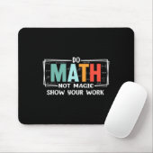 Funny Math Teacher Do Math Not Magic Show Your Wor Muismat (Met muis)