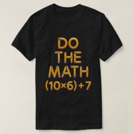 Funny Math Teacher Do The Math (9x7)+4 T-shirt