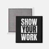 Funny Math Teacher Gifts - Show Your Work  Magneet (Voorkant / Achterkant)