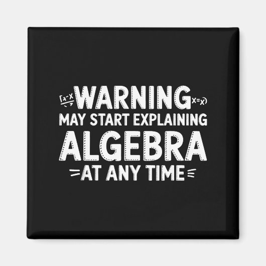 Funny Math Teacher Quote May Start Explaining Alge Magneet (Voorkant)